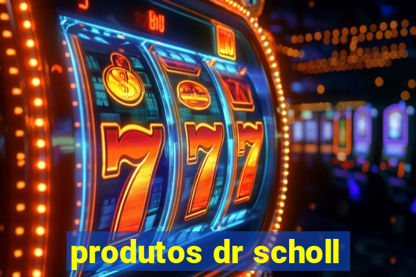 produtos dr scholl